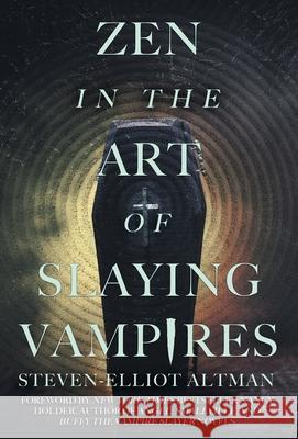 Zen in the Art of Slaying Vampires: 25th Anniversary Author Revised Edition Steven-Elliot Altman 9781680571905 Wordfire Press - książka