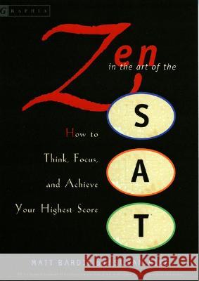 Zen in the Art of the SAT: How to Think, Focus, and Achieve Your Highest Score Matt Bardin Susan Fine 9780618574889 Graphia Books - książka