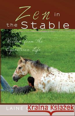 Zen in the Stable: Wisdom from the Equestrian Life Laine Cunningham Angel Leya  9781946732125 Sun Dogs Creations - książka