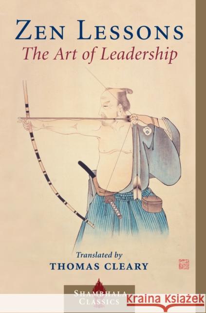 Zen Lessons: The Art of Leadership Thomas F. Cleary 9781570628832 Shambhala Publications Inc - książka