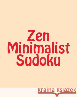 Zen Minimalist Sudoku: Large Print Sudoku Puzzles Praveen Puri 9781477437964 Createspace - książka