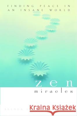 Zen Miracles: Finding Peace in an Insane World Brenda Shoshanna 9780471414810 John Wiley & Sons - książka