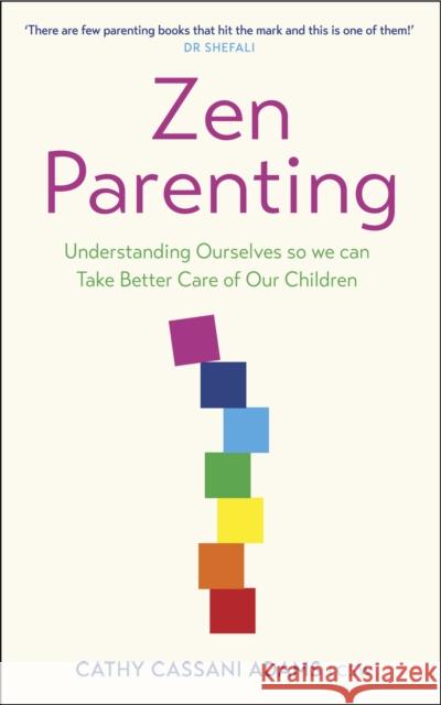 Zen Parenting: Understanding Ourselves so we can Take Better Care of Our Children Cathy Cassani Adams 9781529367324 Hodder & Stoughton - książka