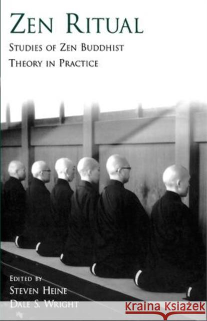 Zen Ritual: Studies of Zen Buddhist Theory in Practice Heine, Steven 9780195304671 Oxford University Press, USA - książka