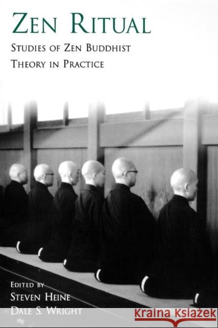 Zen Ritual: Studies of Zen Buddhist Theory in Practice Heine, Steven 9780195304688 Oxford University Press, USA - książka