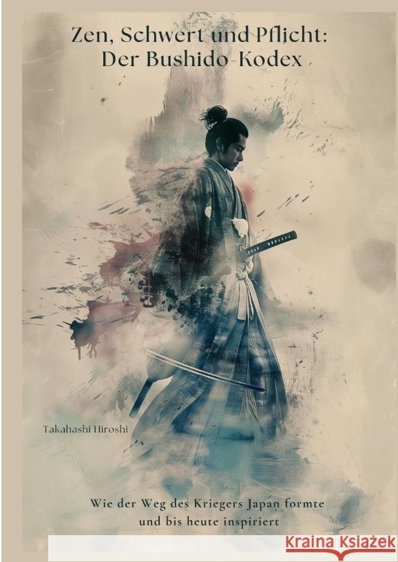 Zen, Schwert und Pflicht:  Der Bushido-Kodex Takahashi, Hiroshi 9783384445759 tredition - książka