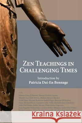 Zen Teachings in Challenging Times Patricia Dai-En Bennage Eido Frances Carney 9781723235634 Createspace Independent Publishing Platform - książka