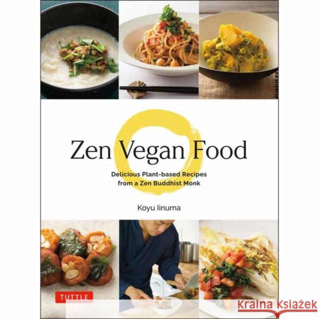 Zen Vegan Food: Delicious Plant-Based Recipes from a Zen Buddhist Monk Iinuma, Koyu 9784805316610 Tuttle Publishing - książka