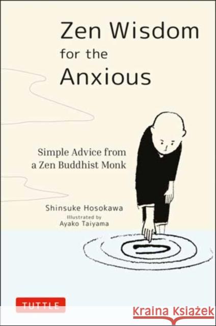 Zen Wisdom for the Anxious: Simple Advice from a Zen Buddhist Monk Hosokawa, Shinsuke 9784805315736 Tuttle Publishing - książka