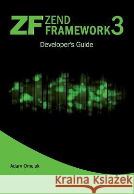 Zend Framework 3. Developer's Guide Adam Omelak 9781983514647 Createspace Independent Publishing Platform - książka