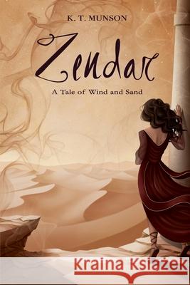Zendar: A Tale of Wind and Sand Maheen Sana, K T Munson 9798576278572 Independently Published - książka