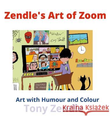 Zendle\'s Art of Zoom Tony Zendle 9781470961381 Lulu.com - książka