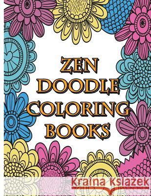 Zendoodle Coloring Books: Calming Stress Reliever and Relax Coloring Books Doodle Design Freedom Bird 9781974191345 Createspace Independent Publishing Platform - książka