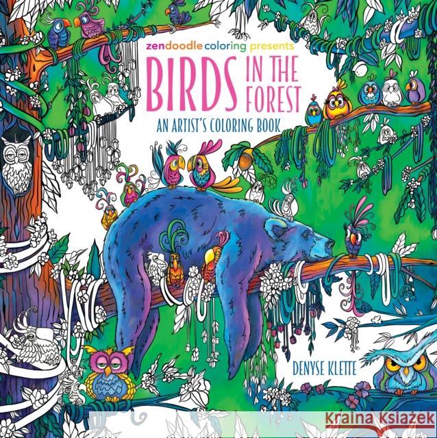 Zendoodle Coloring Presents: Birds in the Forest: An Artist's Coloring Book Denyse Klette 9781250281579 Castle Point Books - książka