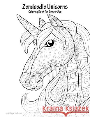 Zendoodle Unicorns Coloring Book for Grown-Ups 1 Nick Snels 9781729762820 Createspace Independent Publishing Platform - książka