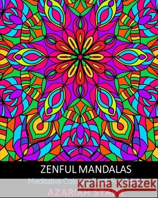 Zenful Mandalas: Meditative Coloring Book For Adults Azariah Starr 9781034228646 Blurb - książka