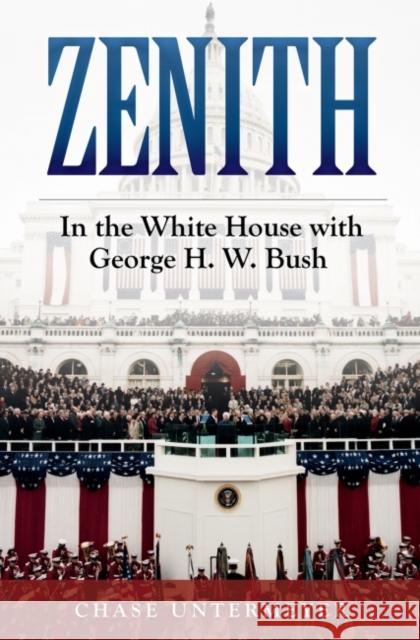 Zenith: In the White House with George H. W. Bush Chase Untermeyer 9781623494360 Texas A&M University Press - książka