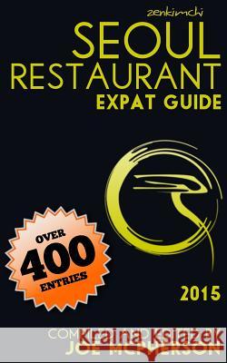 ZenKimchi Seoul Restaurant Expat Guide 2015 McPherson, Joe 9781508727439 Createspace - książka