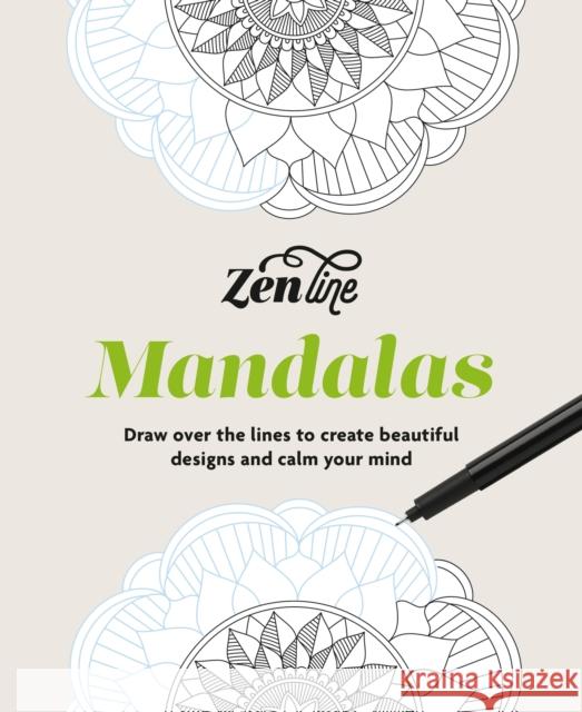 Zenline Mandalas: Draw over the lines to create beautiful designs and calm your mind  9781840919936 Ilex Press - książka