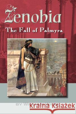Zenobia: The Fall of Palmyra William Ware 9781514201848 Createspace - książka
