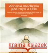 Zenová medicína pro mysl a tělo Š’ Sing-Kuej 9788087529577 Alpha Book - książka