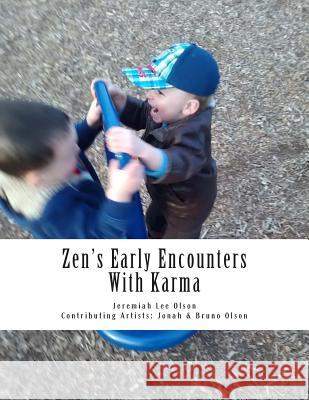 Zen's Early Encounters With Karma Olson, Jeremiah Lee 9781511423816 Createspace - książka