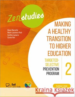 Zenstudies 2: Making a Healthy Post-Secondary Transition - Instructor's Guide: Targeted-Selective Prevention Program Diane Marcotte Carole Viel Marie-Laurence Par 9780776636894 University of Ottawa Press - książka