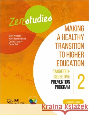 Zenstudies 2: Making a Healthy Post-Secondary Transition - Instructor's Guide: Targeted-Selective Prevention Program Diane Marcotte Carole Viel Marie-Laurence Par 9780776636894 University of Ottawa Press - książka