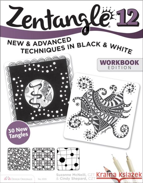 Zentangle 12, Workbook Edition: New and Advanced Techniques in Black and White Cindy Shepard 9781497200203 Design Originals - książka