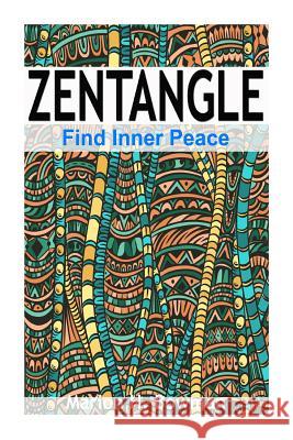 Zentangle - Find Inner Peace Marion H. Bowman 9781515046554 Createspace Independent Publishing Platform - książka