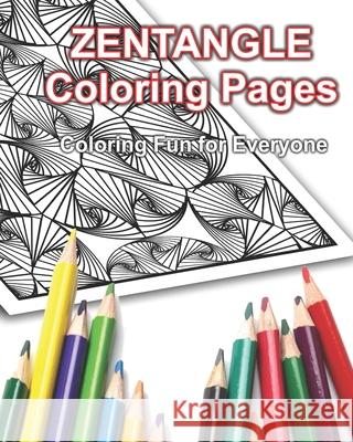 Zentangle Coloring Pages: Coloring Fun for Everyone! Joe Gauthier 9781659080926 Independently Published - książka