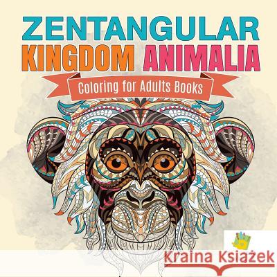 Zentangular Kingdom Animalia Coloring for Adults Books Educando Adults 9781645211174 Educando Adults - książka