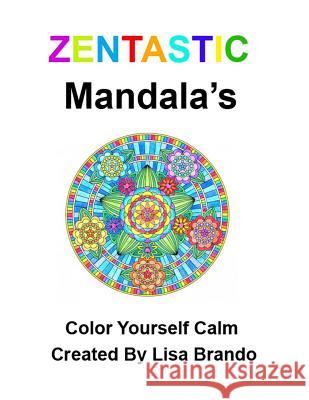 Zentastic Mendalas: Color Yourself Calm Lisa Brando 9781530740529 Createspace Independent Publishing Platform - książka