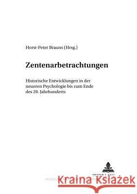Zentenarbetrachtungen: Historische Entwicklungen in Der Neueren Psychologie Bis Zum Ende Des 20. Jahrhunderts Lück, Helmut E. 9783631375228 Lang, Peter, Gmbh, Internationaler Verlag Der - książka