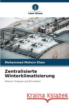 Zentralisierte Winterklimatisierung Mohammad Mohsin Khan   9786205675397 Verlag Unser Wissen - książka
