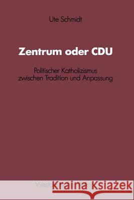 Zentrum Oder Cdu Ute Schmidt Ute Schmidt 9783531118550 Vs Verlag Fur Sozialwissenschaften - książka