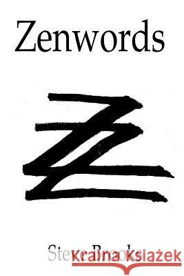 Zenwords: A Zencabulary Zendex of Zenguistic Zenfinitions Steve Abhaya Brooks 9781981918201 Createspace Independent Publishing Platform - książka