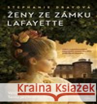 Ženy ze zámku Lafayette Stephanie  Drayová 9788076890381 Jota - książka