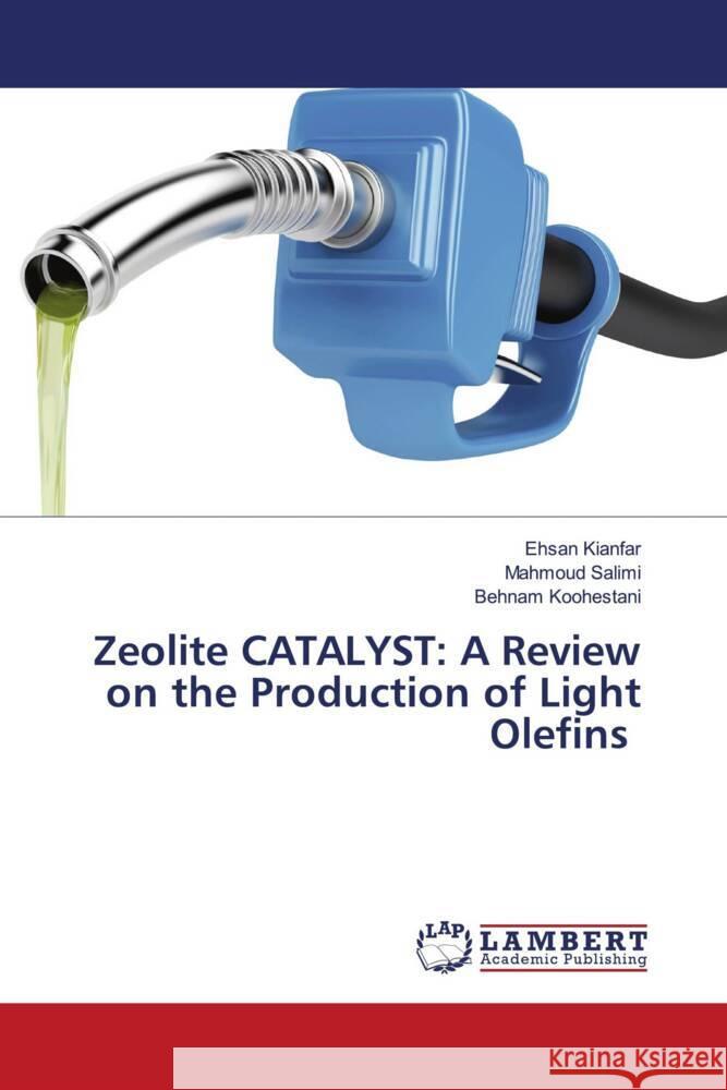 Zeolite CATALYST: A Review on the Production of Light Olefins Kianfar, Ehsan, Salimi, Mahmoud, Koohestani, Behnam 9786203042597 LAP Lambert Academic Publishing - książka