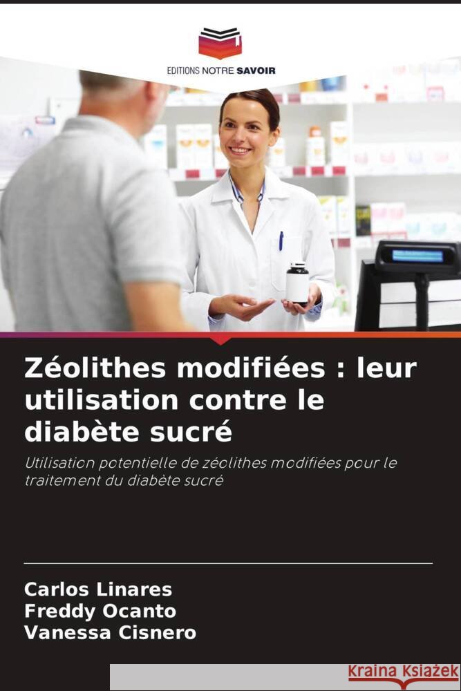 Zéolithes modifiées : leur utilisation contre le diabète sucré Linares, Carlos, Ocanto, Freddy, Cisnero, Vanessa 9786206944829 Editions Notre Savoir - książka