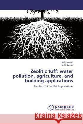 Zeolitic tuff: water pollution, agriculture, and building applications : Zeolitic tuff and its Applications Awwad, Akl; Salem, Nidá 9783846545447 LAP Lambert Academic Publishing - książka