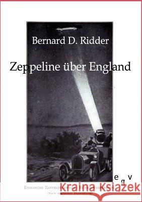 Zeppeline über England Ridder, Bernard D. 9783863821708 Europäischer Geschichtsverlag - książka