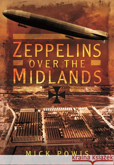 Zeppelins Over the Midlands Mick Powis 9781473834194 PEN & SWORD BOOKS - książka