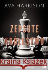 Zepsute imperium T.1 Zepsute królestwo Ava Harrison 9788383201603 NieZwykłe - książka