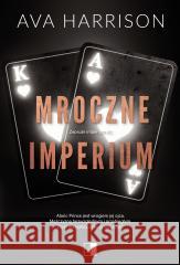 Zepsute imperium T.2 Mroczne imperium Ava Harrison 9788383202556 NieZwykłe - książka