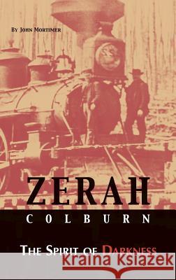 Zerah Colburn the Spirit of Darkness Mortimer, John 9781845490249 Arima Publishing - książka