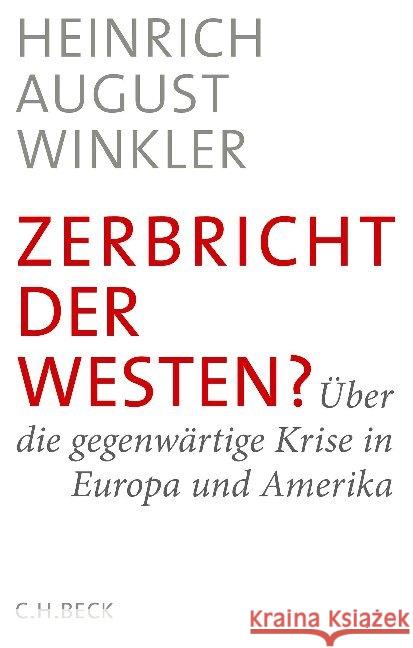 Zerbricht der Westen? : Über die gegenwärtige Krise in Europa und Amerika Winkler, Heinrich August 9783406711732 Beck - książka