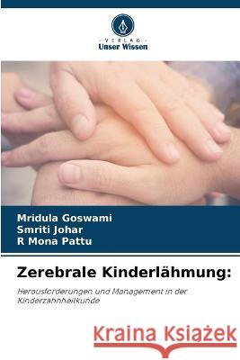 Zerebrale Kinderlahmung Mridula Goswami Smriti Johar R Mona Pattu 9786205983393 Verlag Unser Wissen - książka