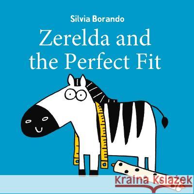 Zerelda and the Perfect Fit Silvia Borando 9781922677648 Five Mile Press - książka