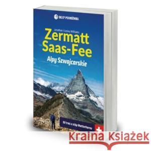 Zermatt i Saas-Fee Alpy Szwajcarskie Williams Jonathan i Lesley 9788371362781 SKLEP PODRÓŻNIKA - książka